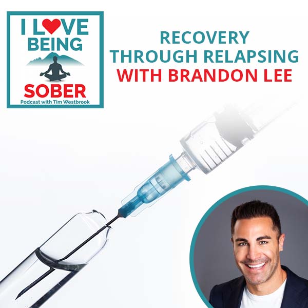 600px x 600px - Recovery Through Relapsing With Brandon Lee