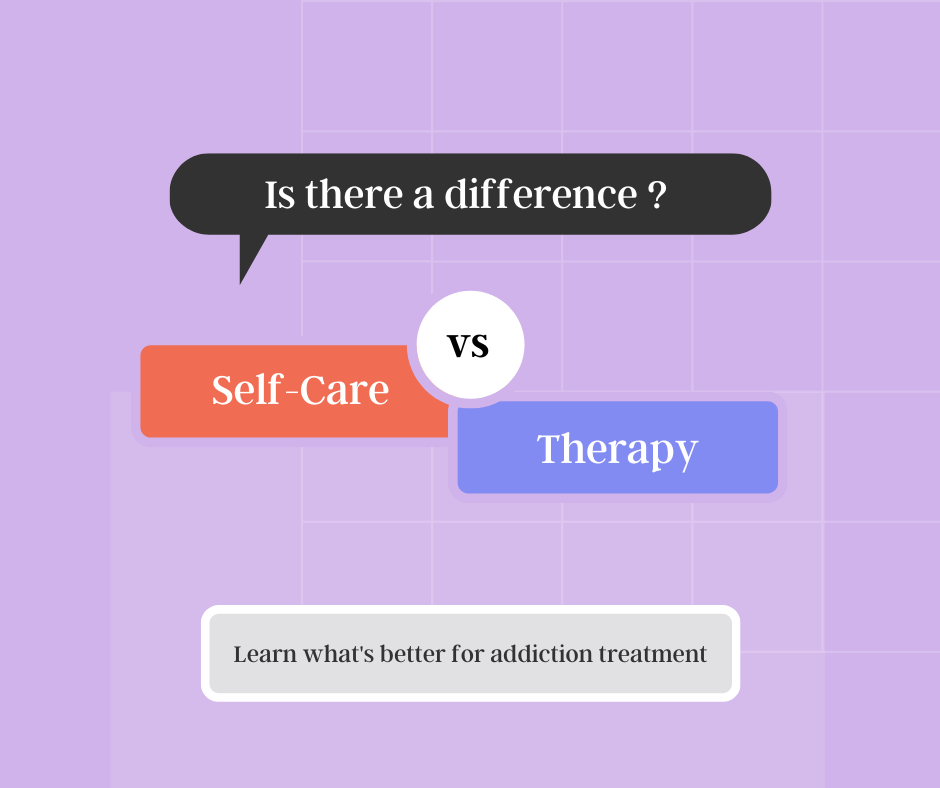 Self-Care vs. Therapy for Addiction: The Key Differences